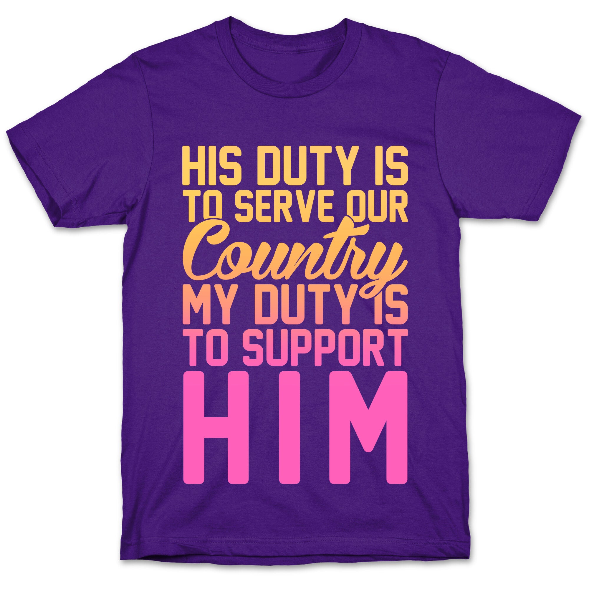 My Duty Is To Support Him T-Shirt