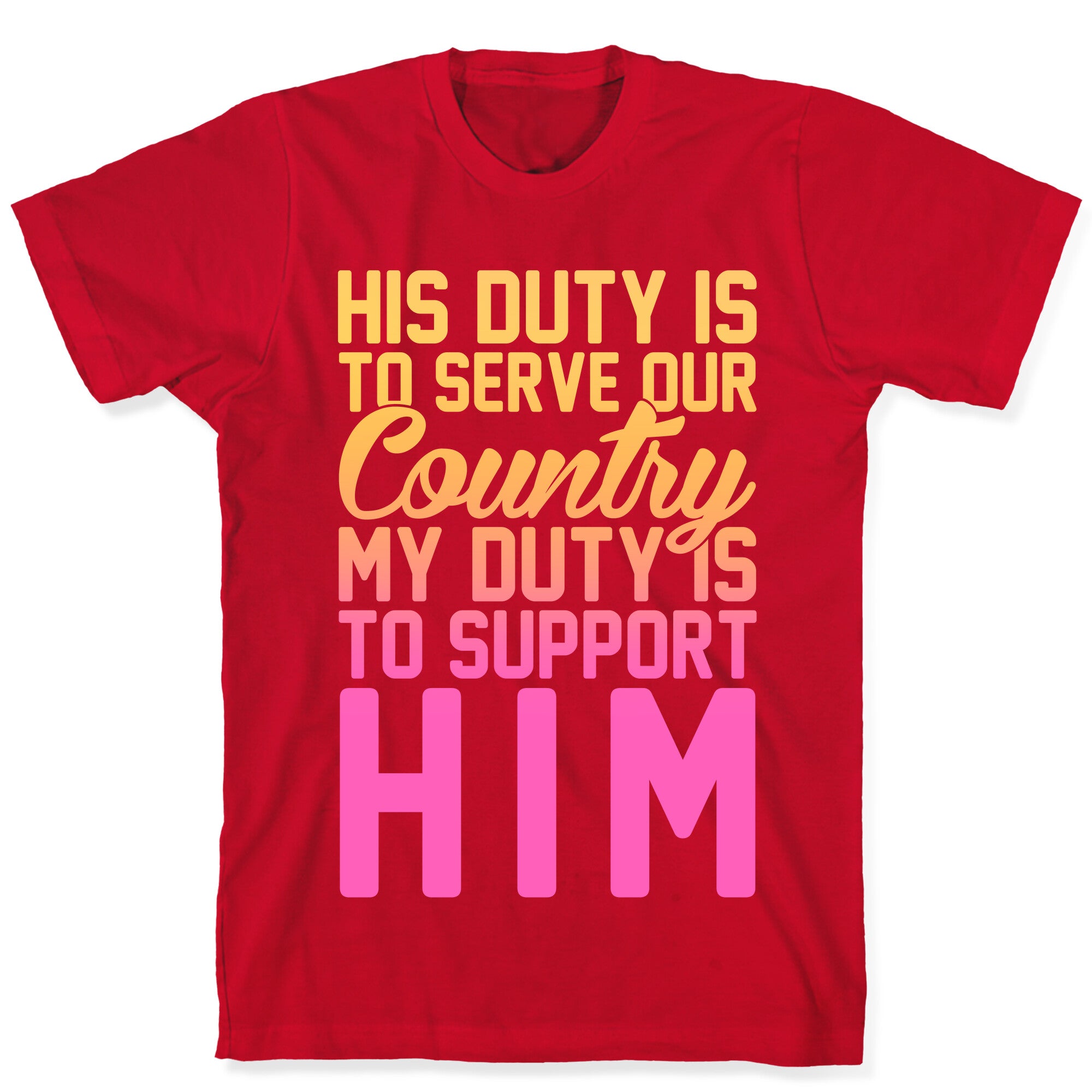 My Duty Is To Support Him T-Shirt