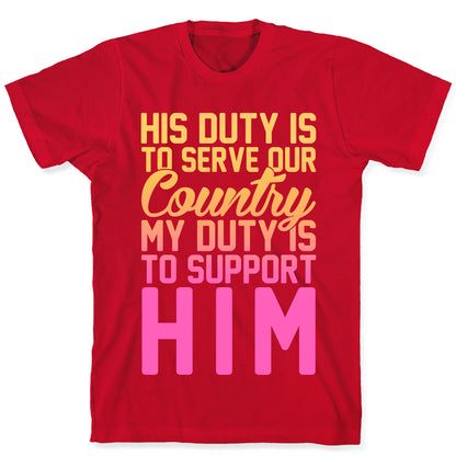 My Duty Is To Support Him T-Shirt