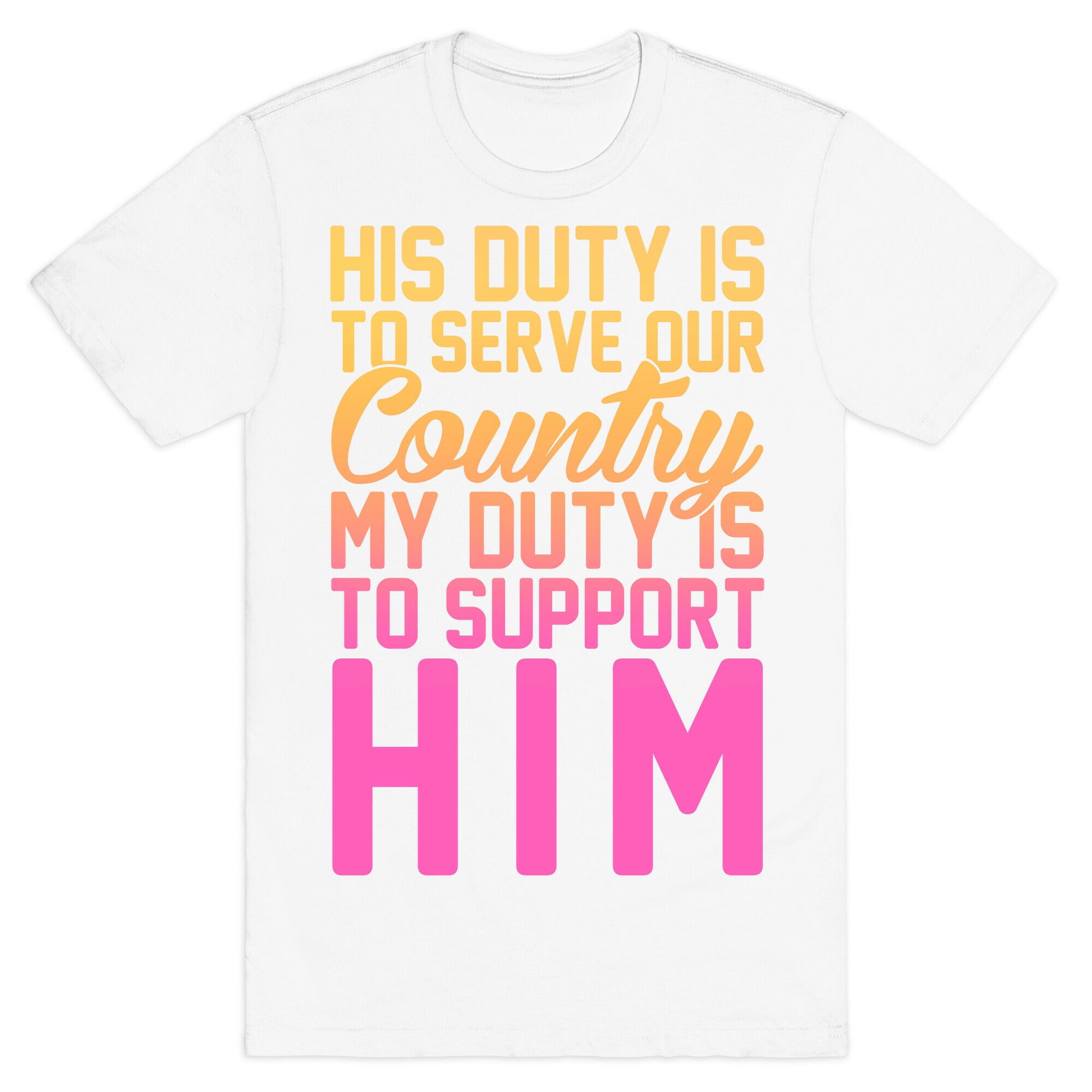 My Duty Is To Support Him T-Shirt