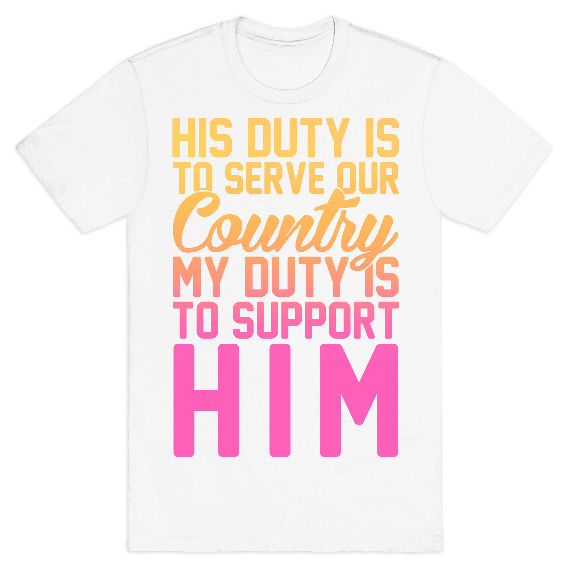 My Duty Is To Support Him T-Shirt