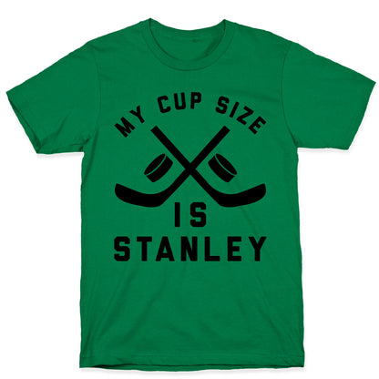 My Cup Size Is Stanley  T-Shirt