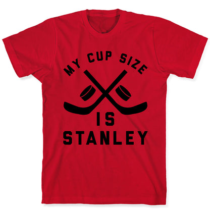 My Cup Size Is Stanley  T-Shirt