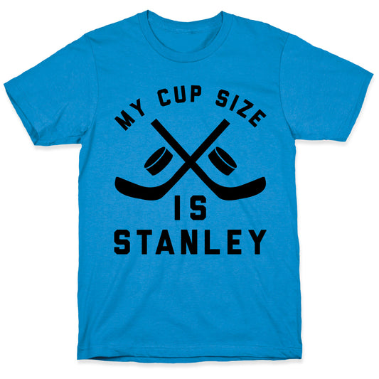 My Cup Size Is Stanley  T-Shirt
