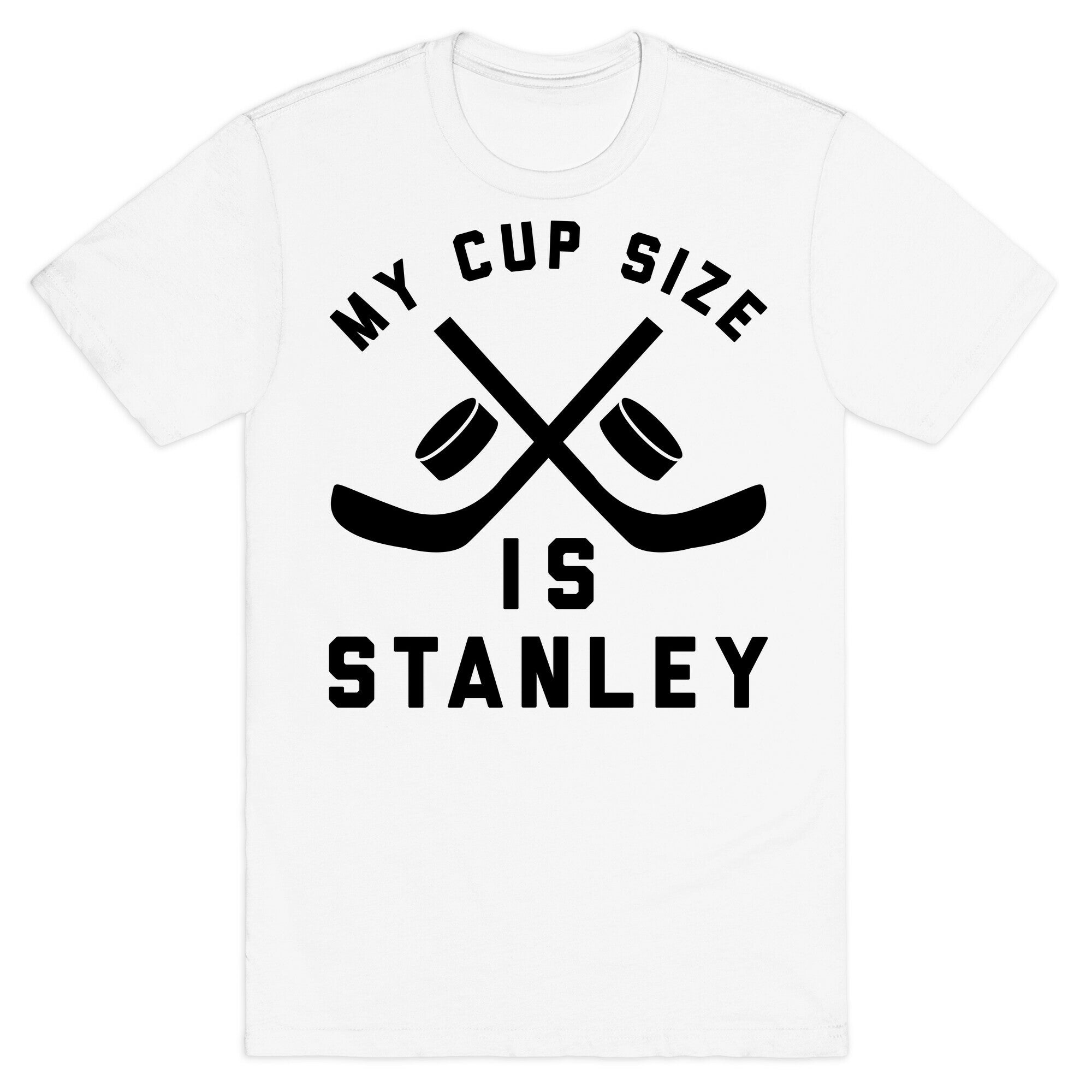 My Cup Size Is Stanley  T-Shirt