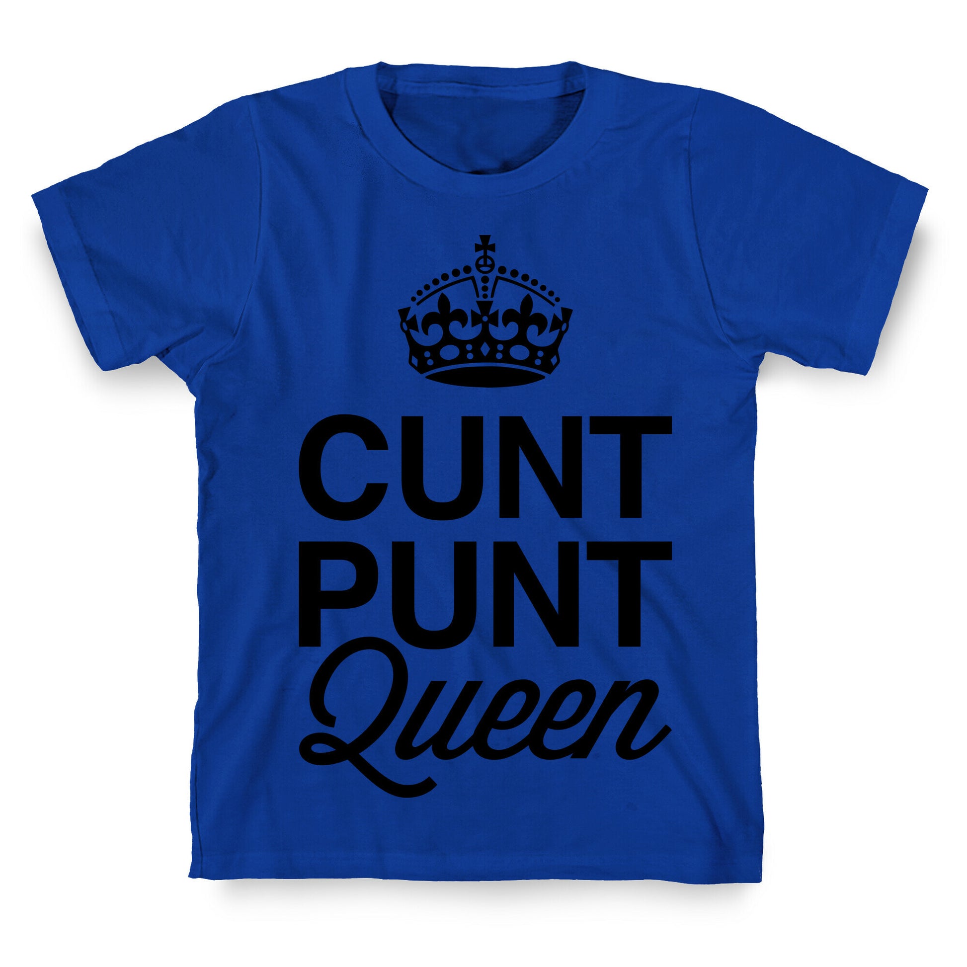 Cunt Punt Queen T-Shirt