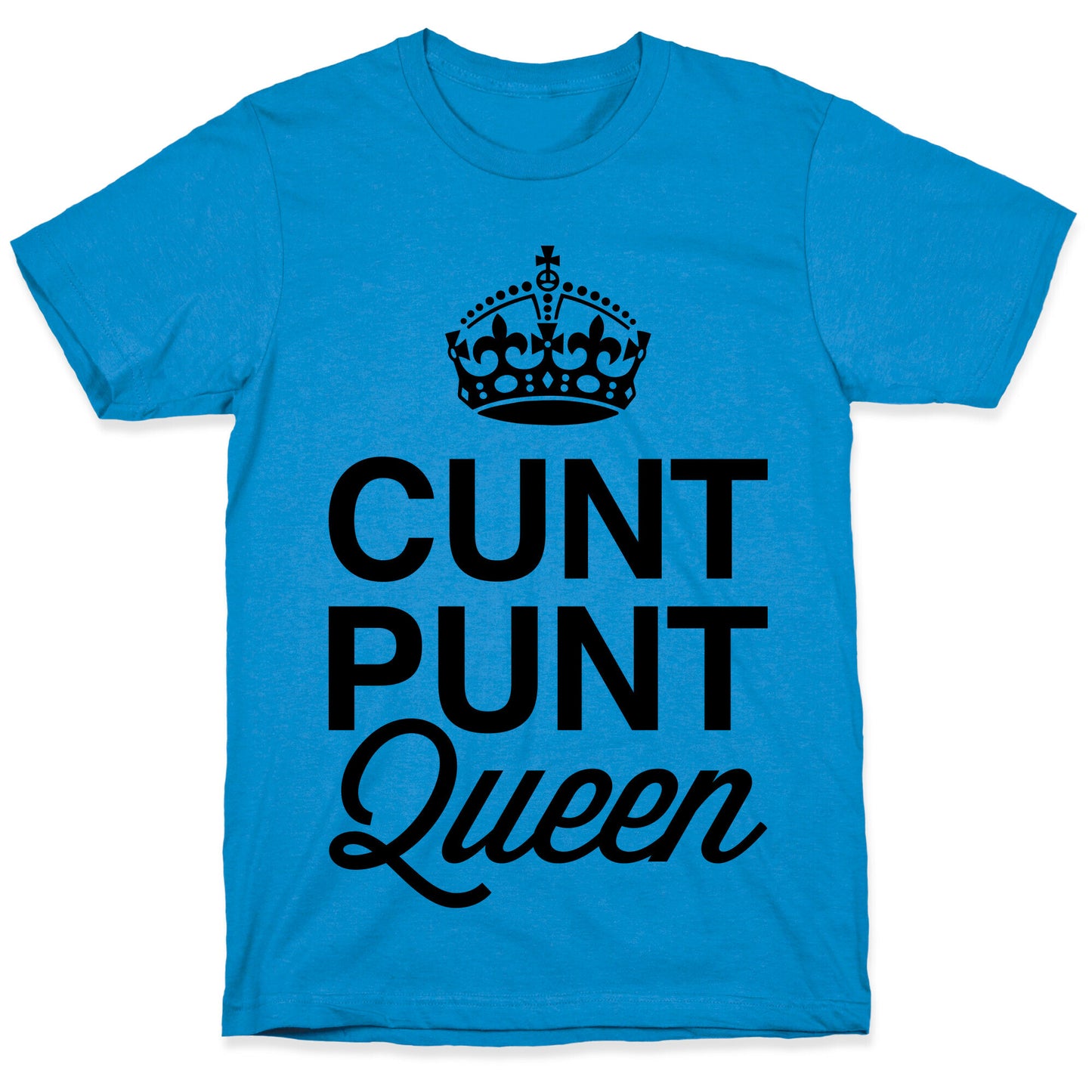 Cunt Punt Queen T-Shirt