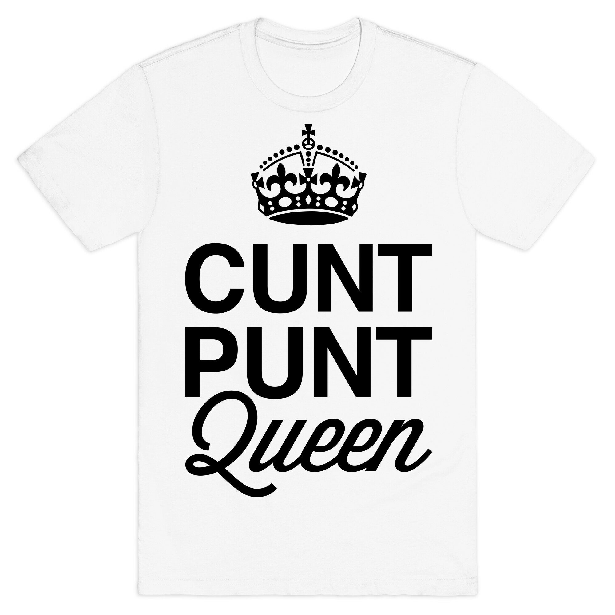 Cunt Punt Queen T-Shirt