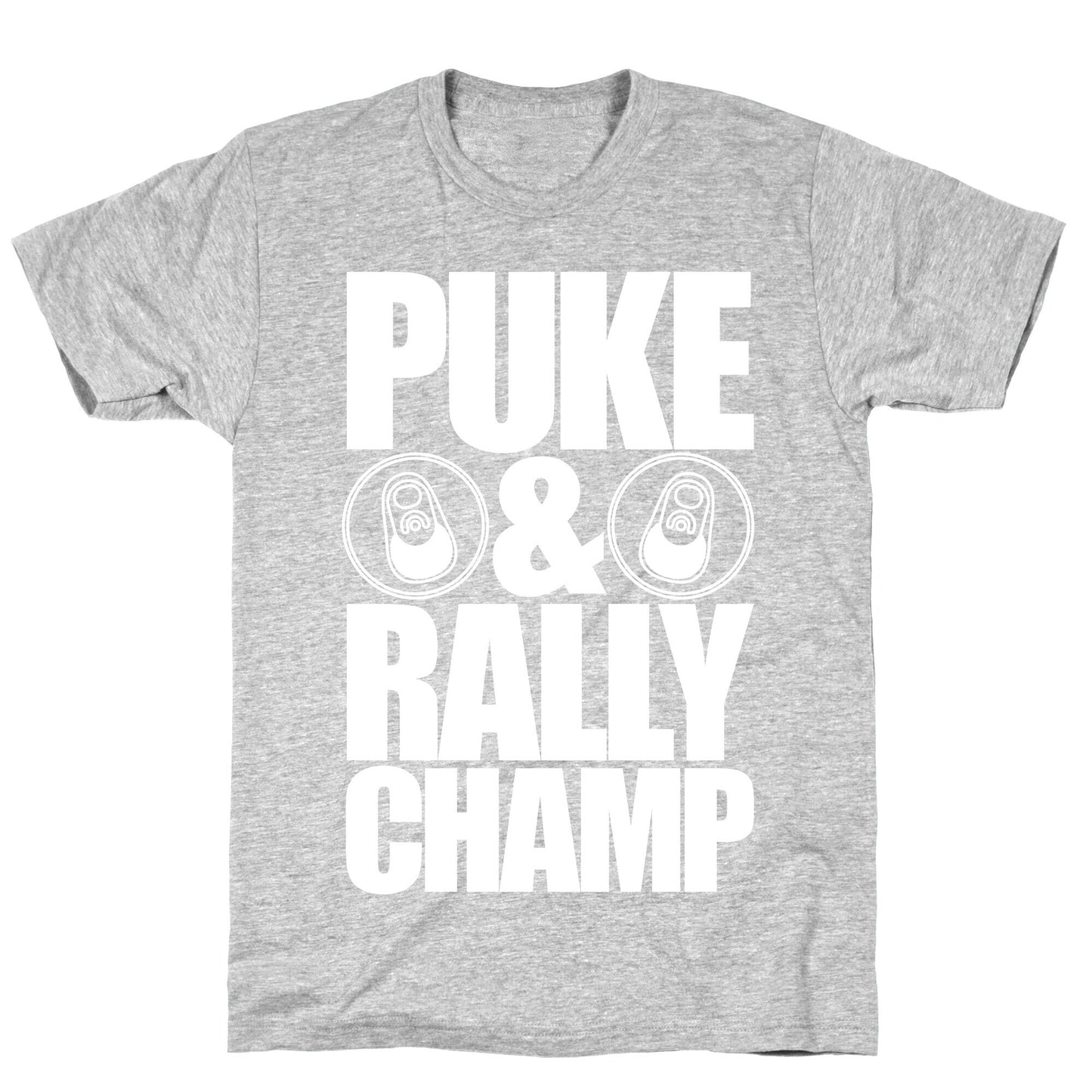 Puke And Rally Champ T-Shirt