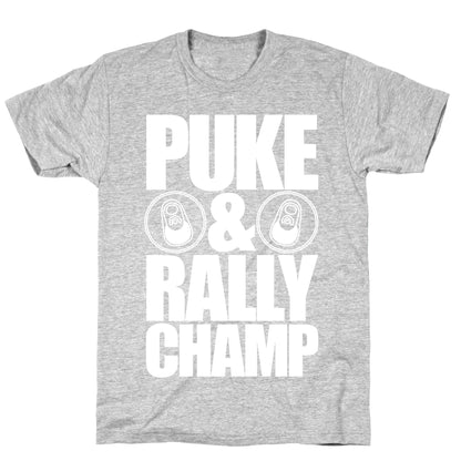 Puke And Rally Champ T-Shirt