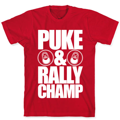 Puke And Rally Champ T-Shirt