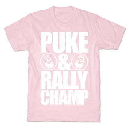 Puke And Rally Champ T-Shirt