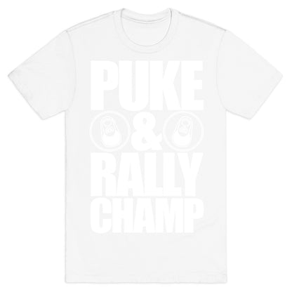 Puke And Rally Champ T-Shirt