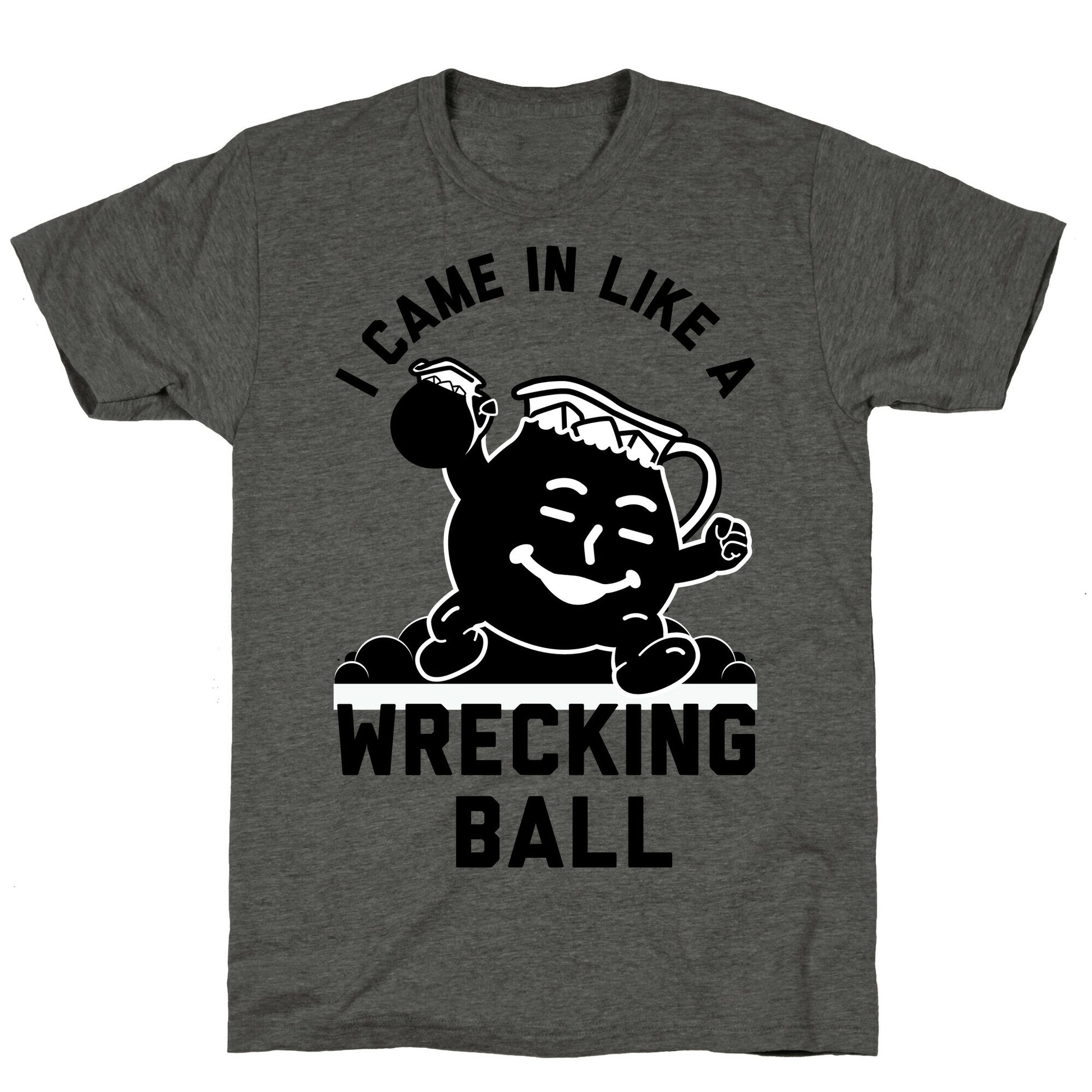 I Came In Like a Wrecking Ball Unisex Triblend Tee