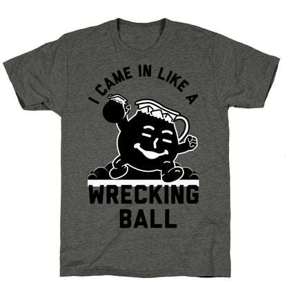 I Came In Like a Wrecking Ball Unisex Triblend Tee