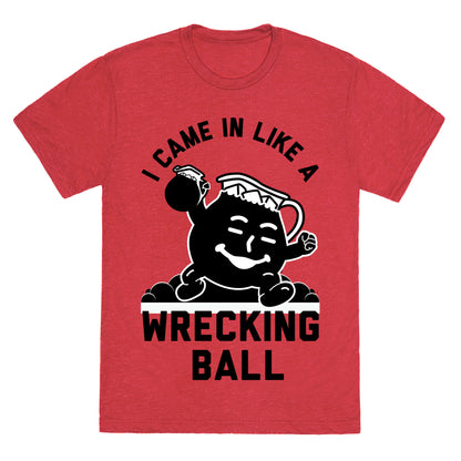 I Came In Like a Wrecking Ball Unisex Triblend Tee