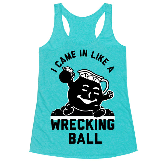 I Came In Like a Wrecking Ball Racerback Tank