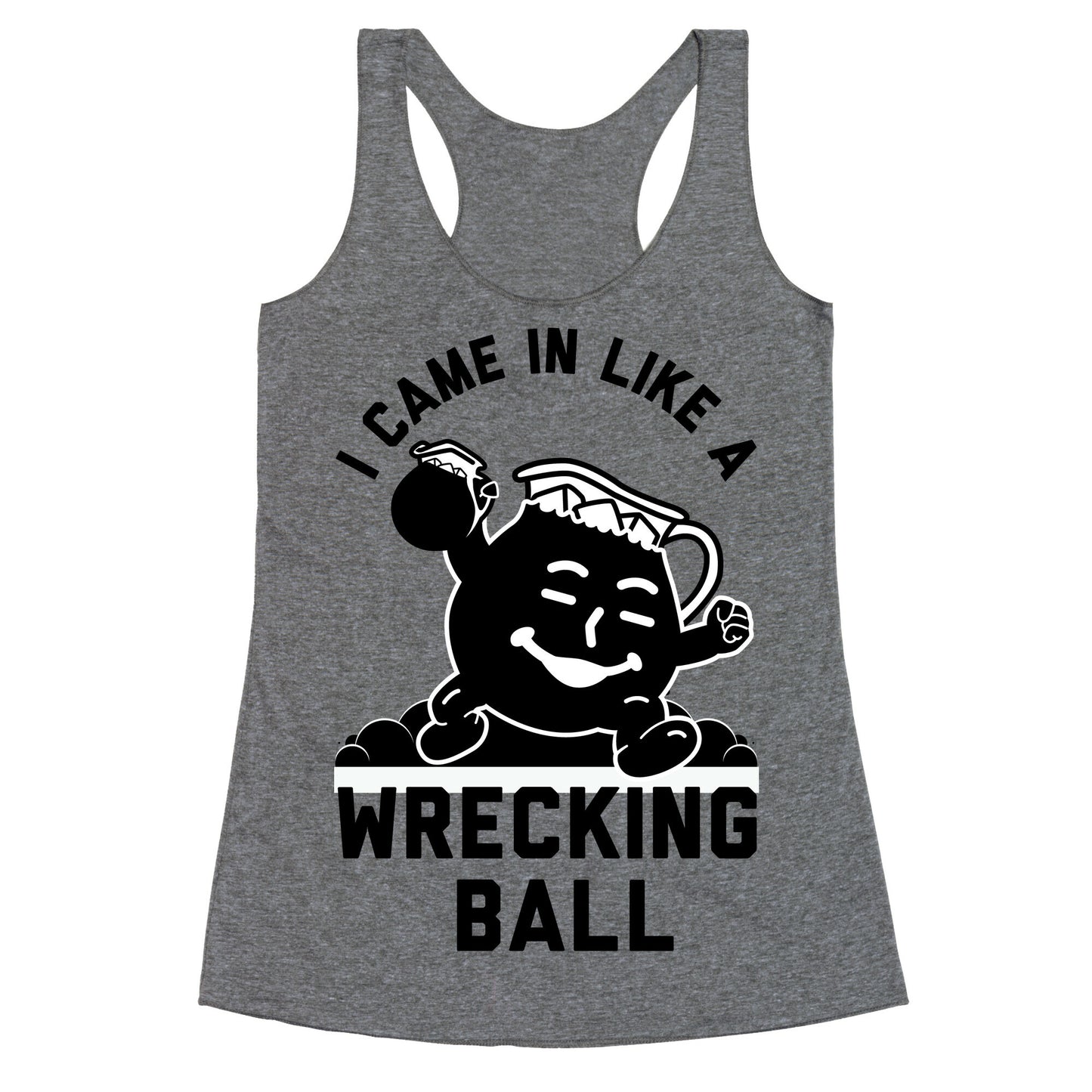 I Came In Like a Wrecking Ball Racerback Tank
