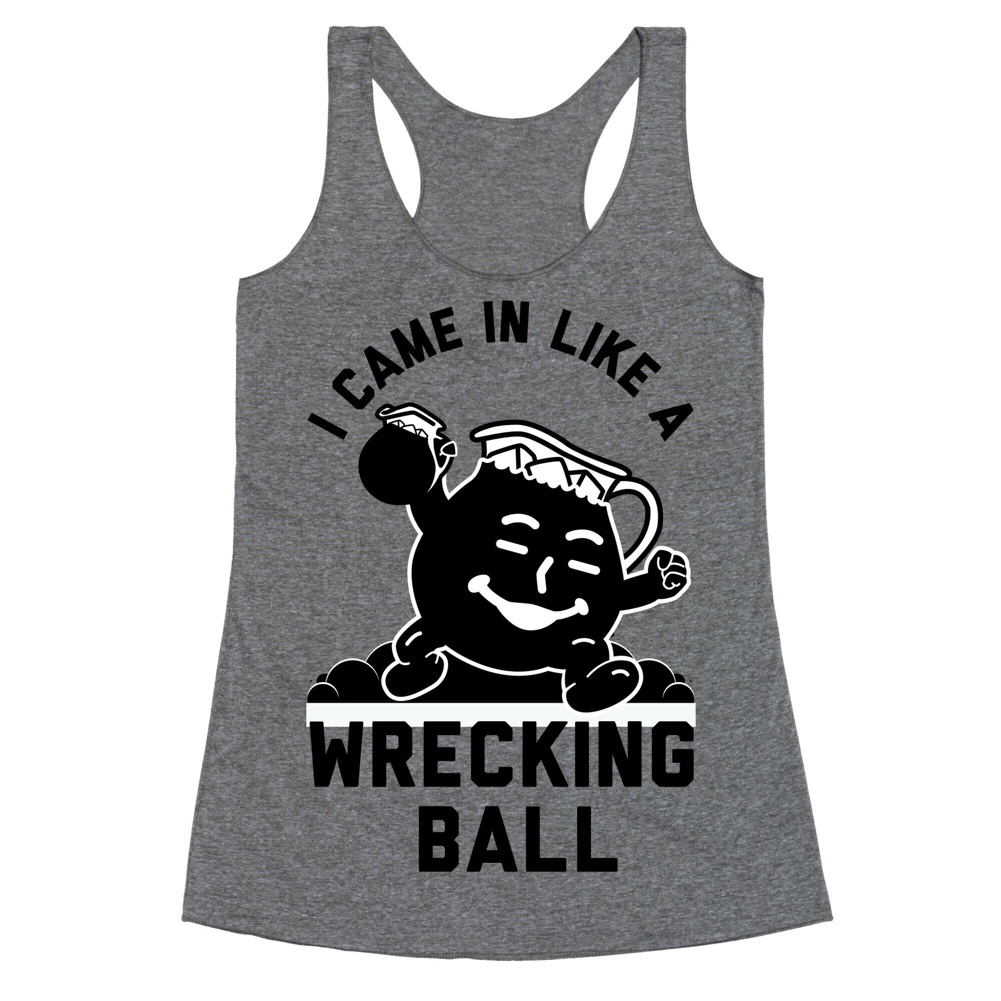 I Came In Like a Wrecking Ball Racerback Tank