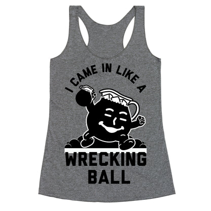 I Came In Like a Wrecking Ball Racerback Tank