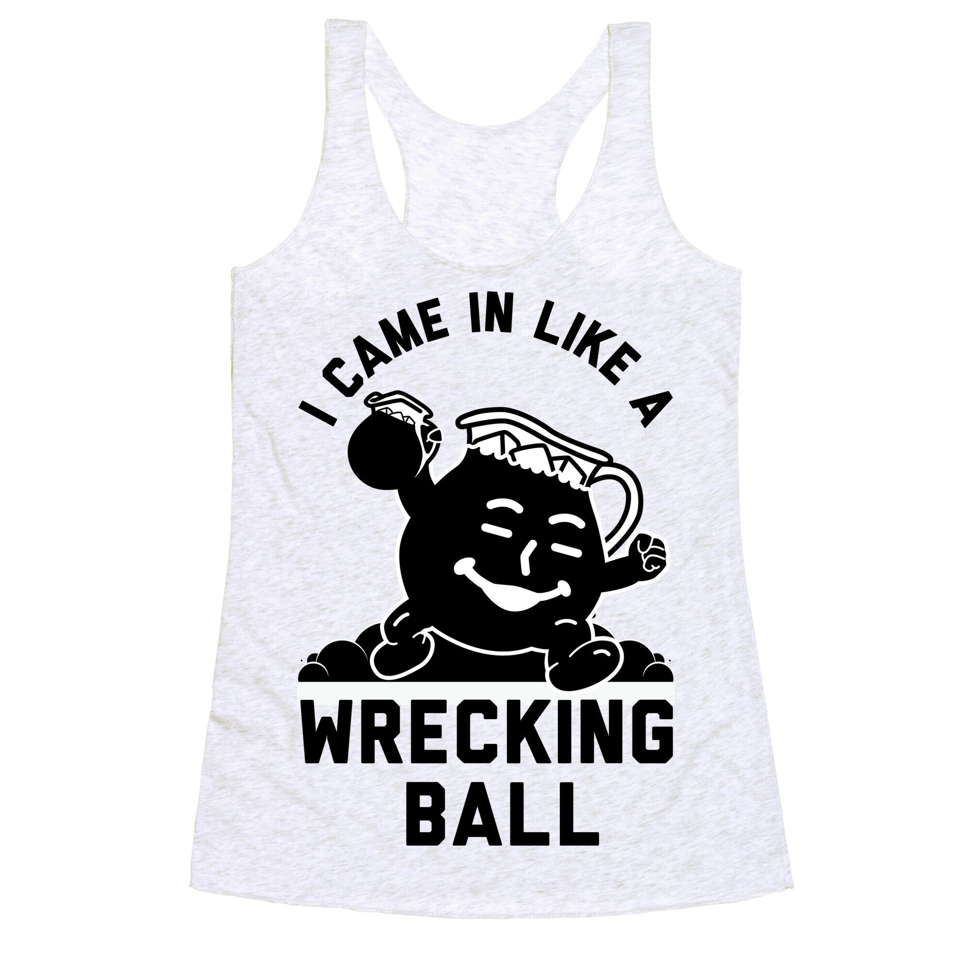 I Came In Like a Wrecking Ball Racerback Tank