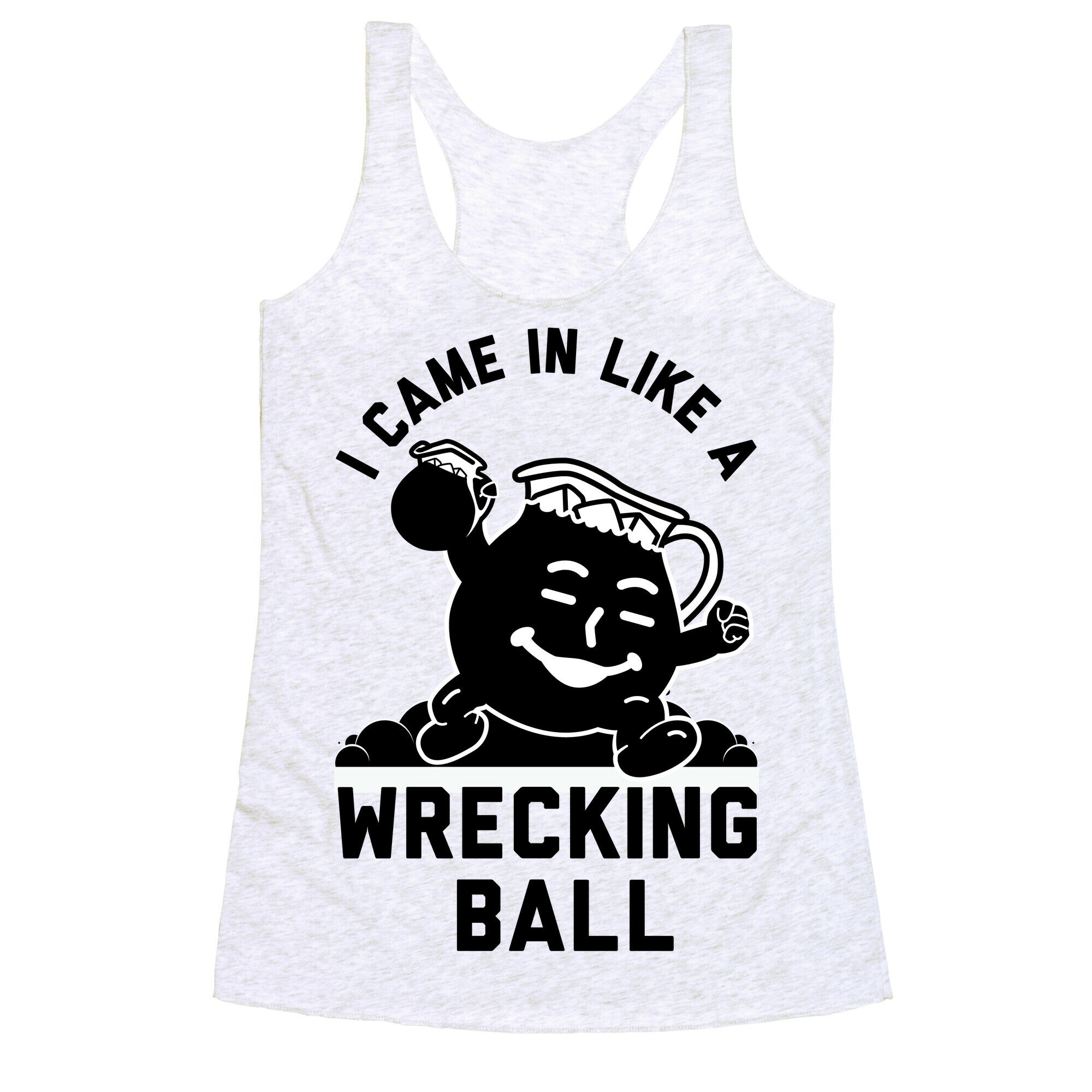 I Came In Like a Wrecking Ball Racerback Tank