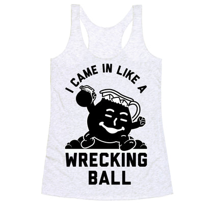I Came In Like a Wrecking Ball Racerback Tank