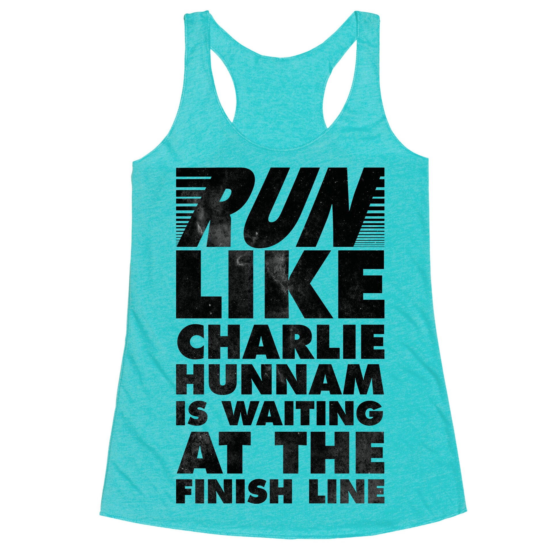 Run Like Charlie Hunnam is Waiting at the Finish Line Racerback Tank
