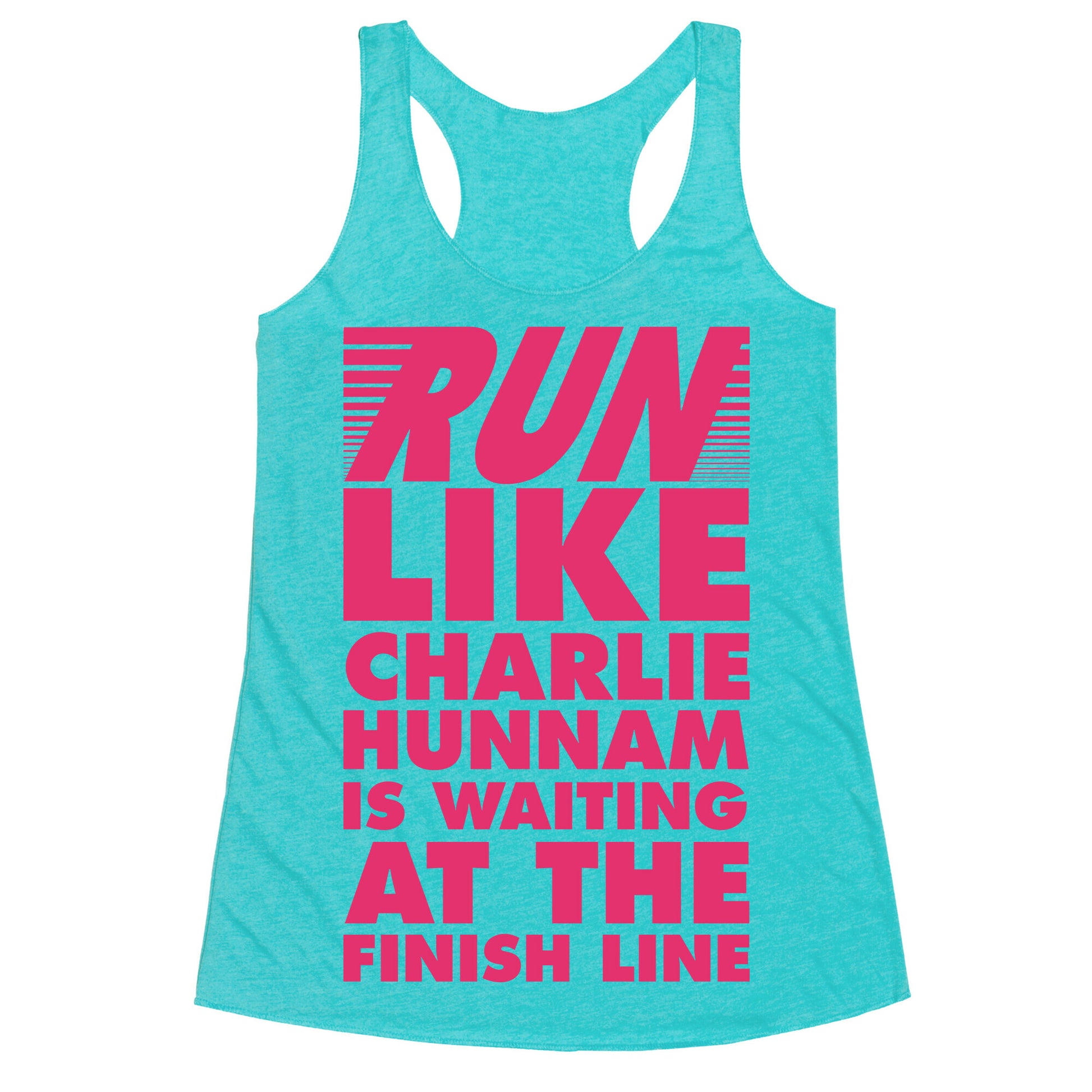 Run Like Charlie Hunnam is Waiting at the Finish Line Racerback Tank