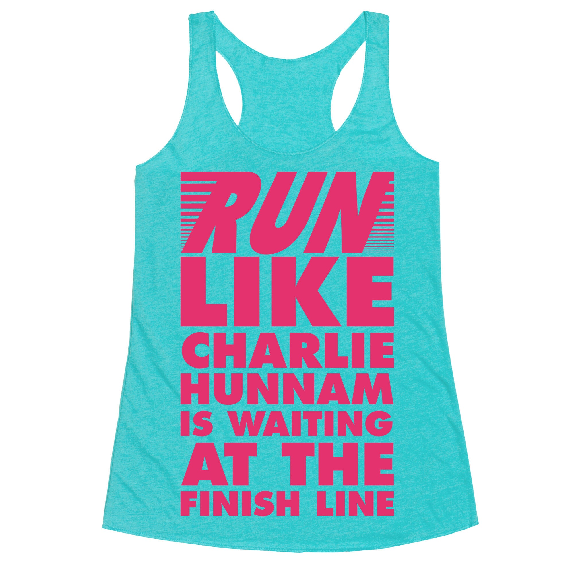 Run Like Charlie Hunnam is Waiting at the Finish Line Racerback Tank