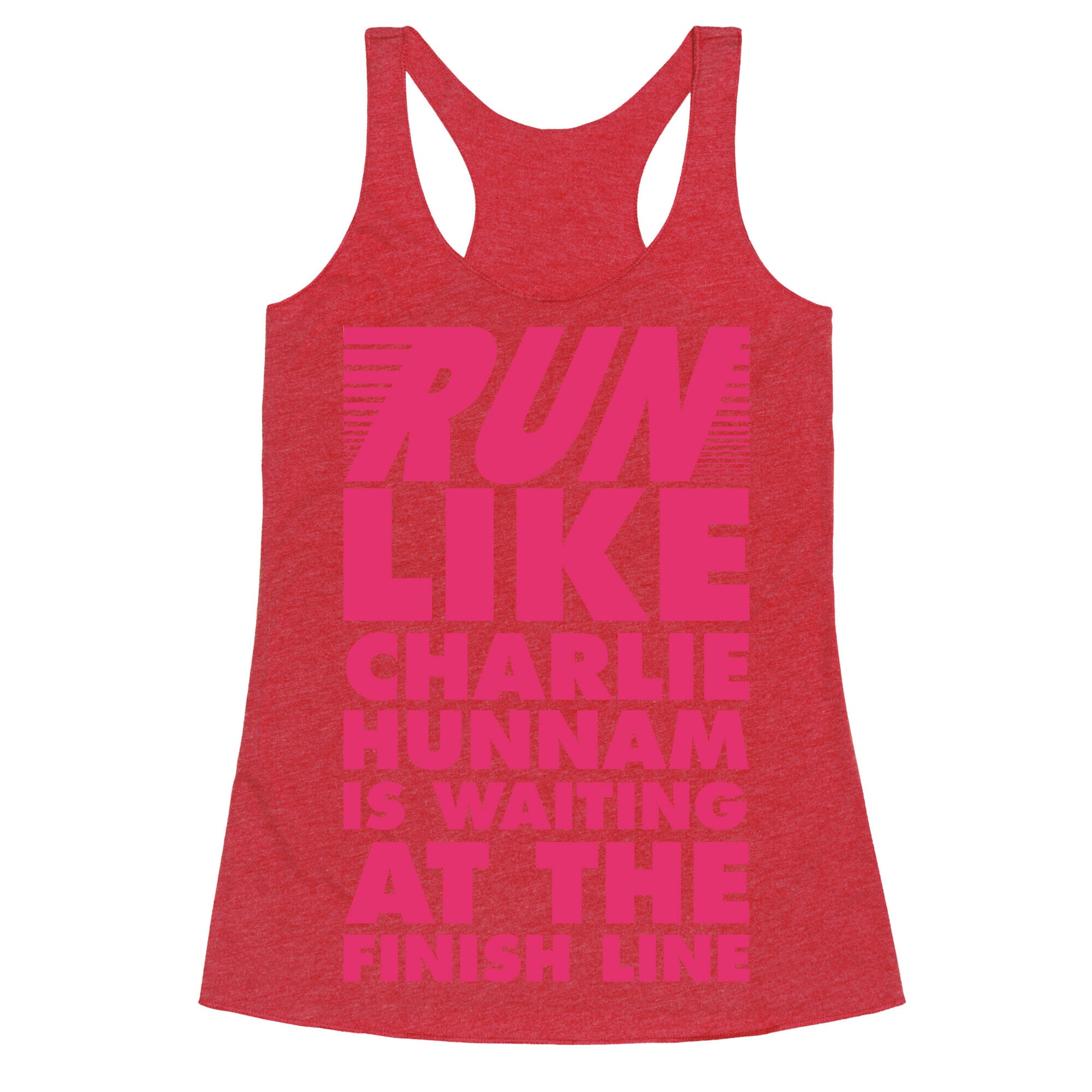 Run Like Charlie Hunnam is Waiting at the Finish Line Racerback Tank