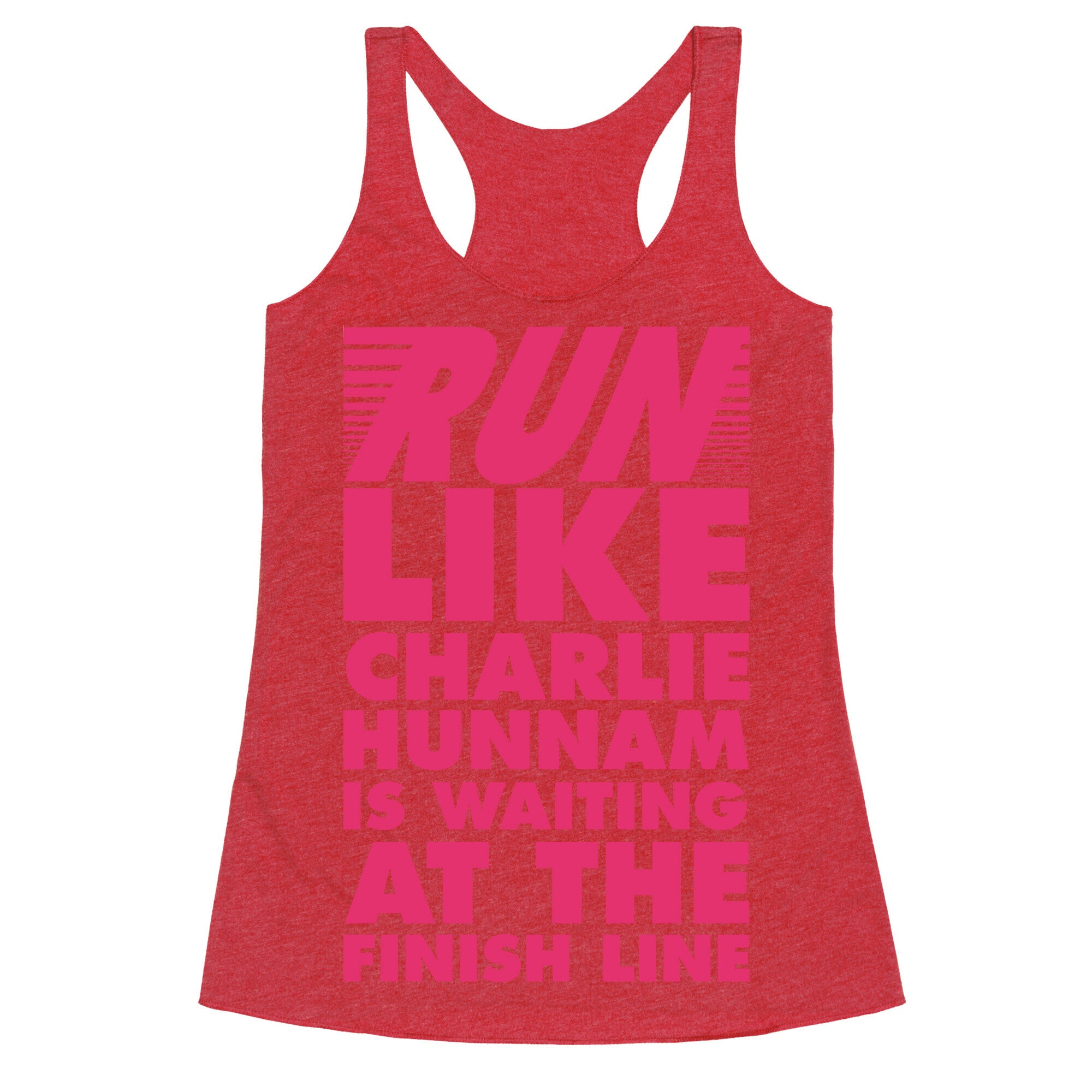 Run Like Charlie Hunnam is Waiting at the Finish Line Racerback Tank