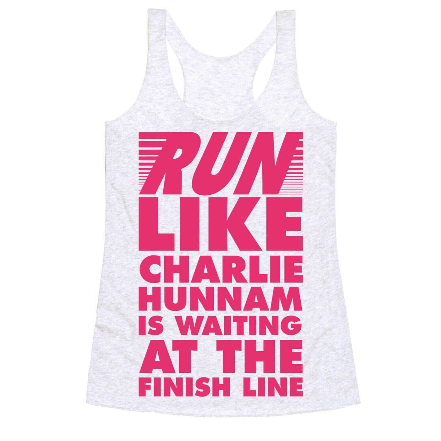 Run Like Charlie Hunnam is Waiting at the Finish Line Racerback Tank