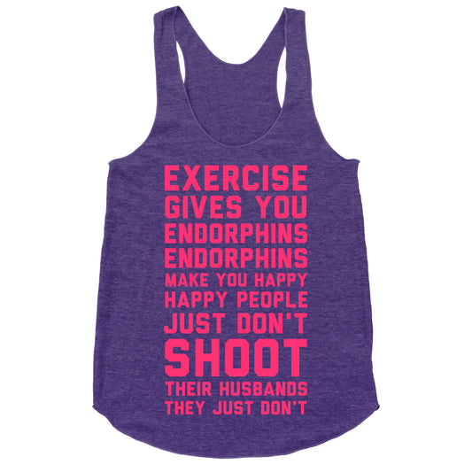 Exercise Gives You Endorphins Racerback Tank