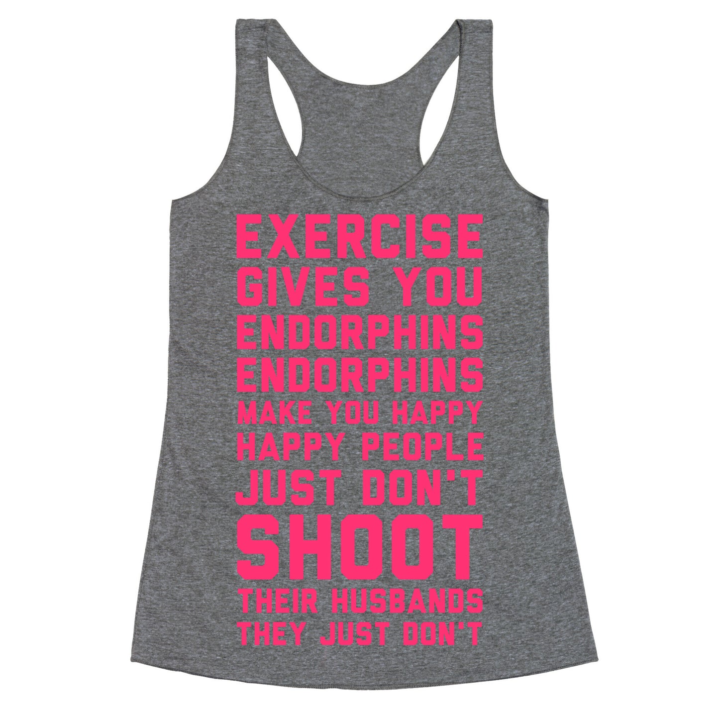 Exercise Gives You Endorphins Racerback Tank