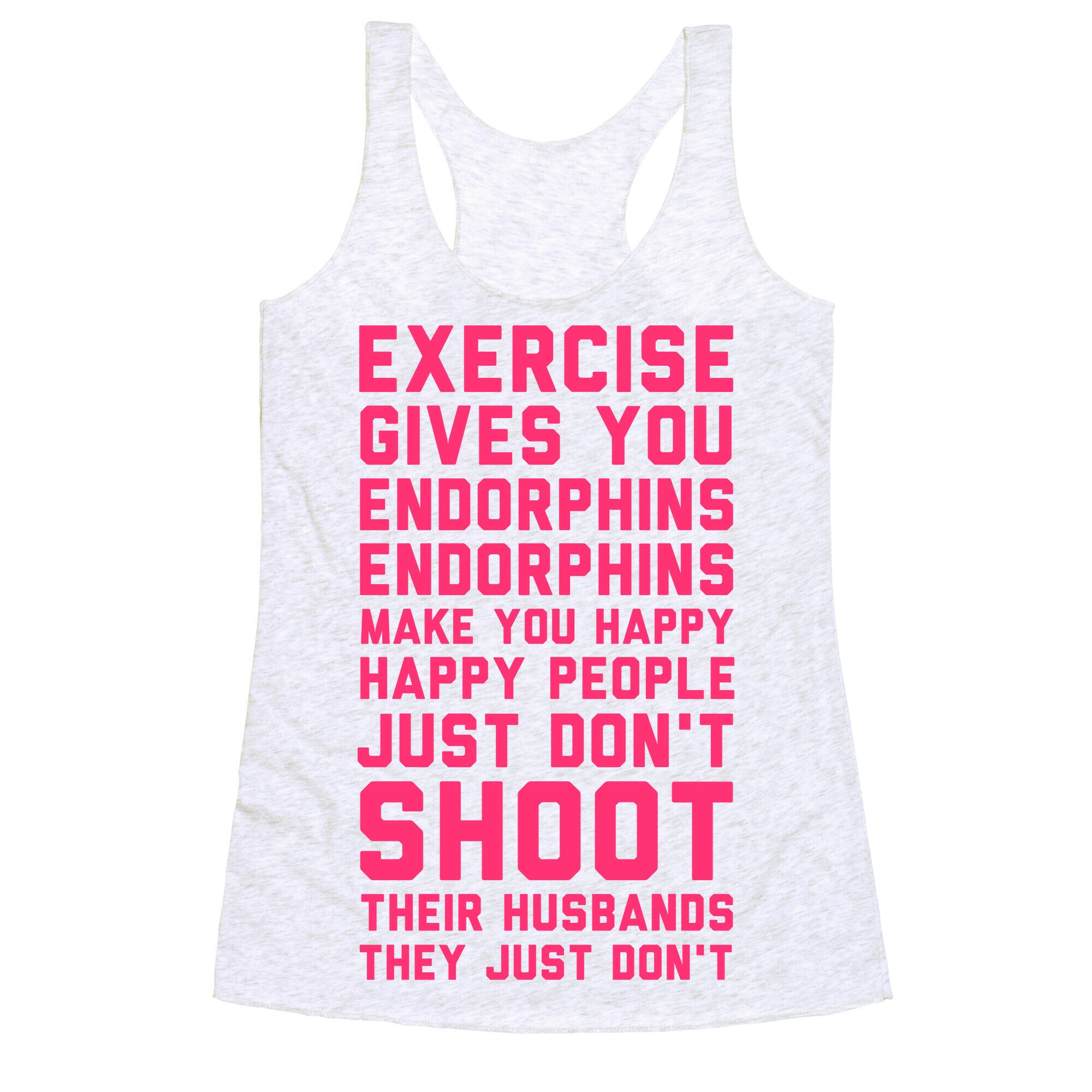 Exercise Gives You Endorphins Racerback Tank