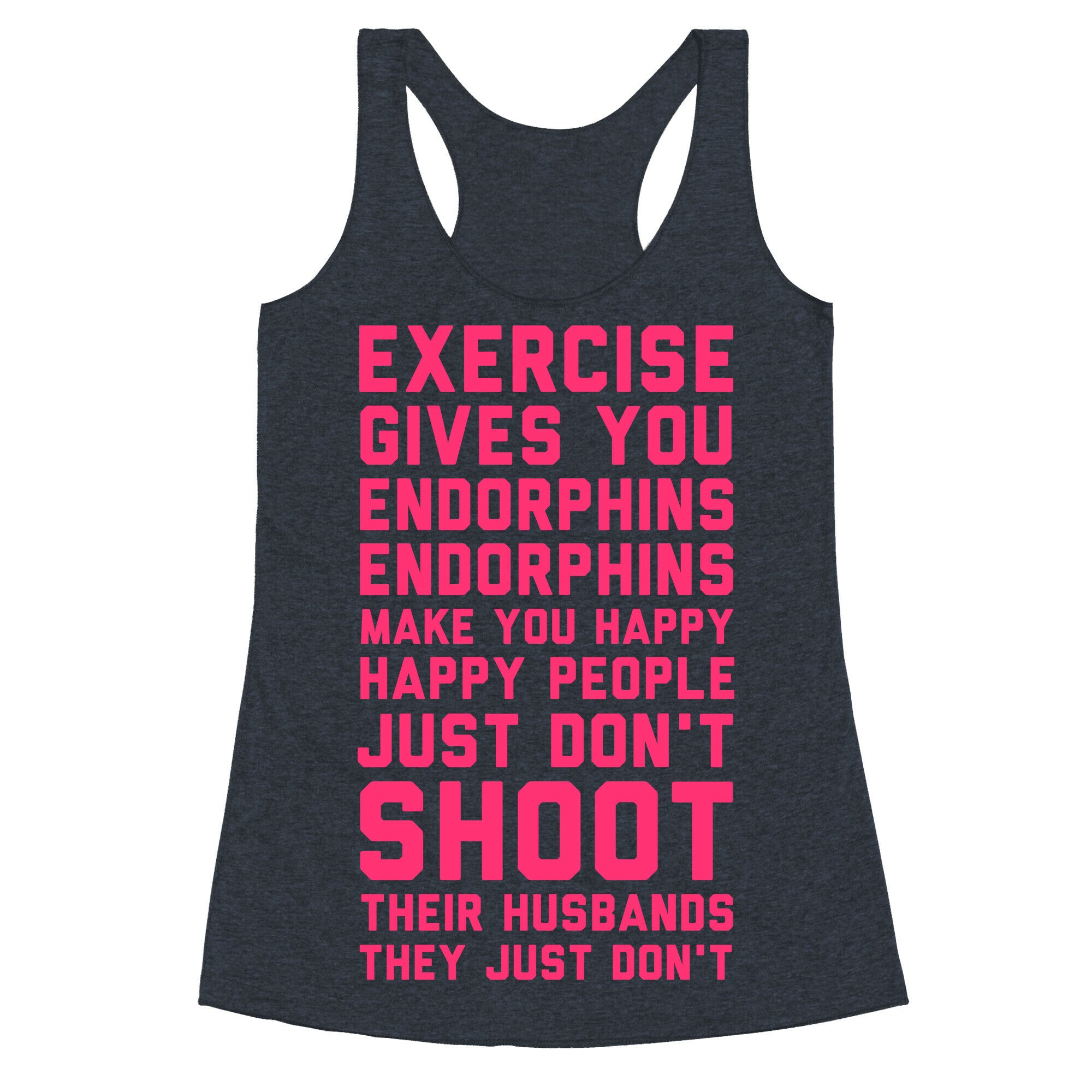 Exercise Gives You Endorphins Racerback Tank