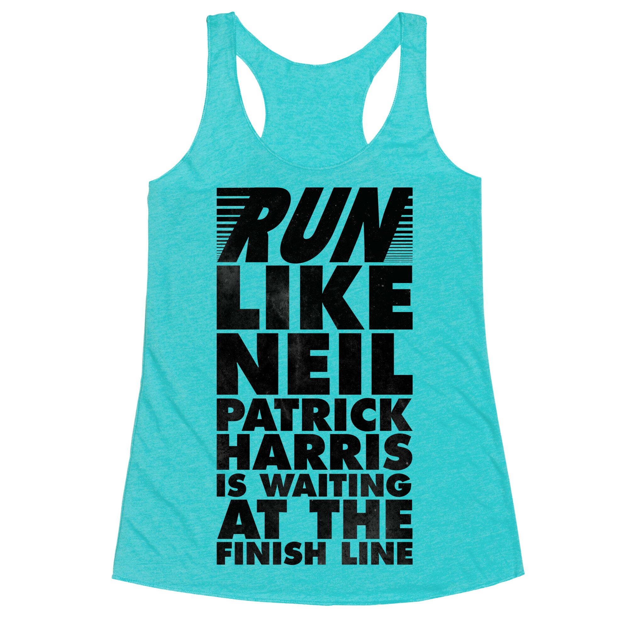 Run Like Neil Patric Harris is Waiting at the Finish Line Racerback Tank