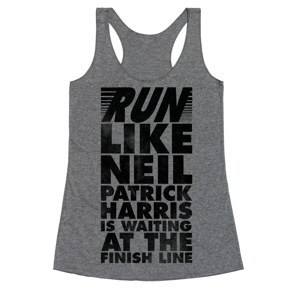 Run Like Neil Patric Harris is Waiting at the Finish Line Racerback Tank