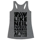 Run Like Neil Patric Harris is Waiting at the Finish Line Racerback Tank
