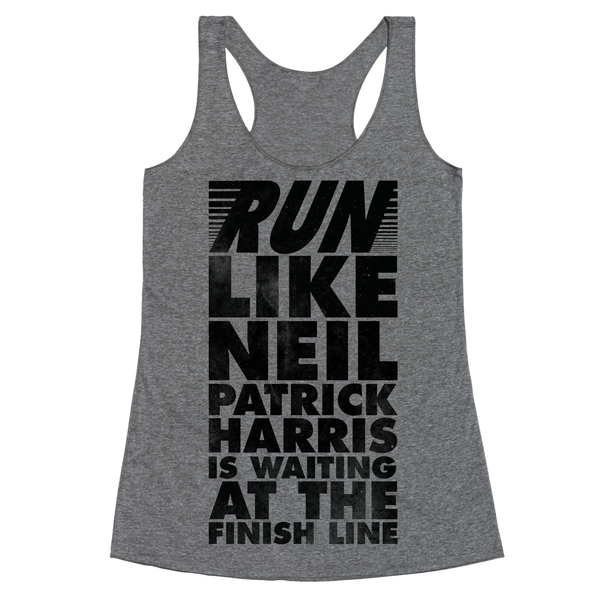 Run Like Neil Patric Harris is Waiting at the Finish Line Racerback Tank