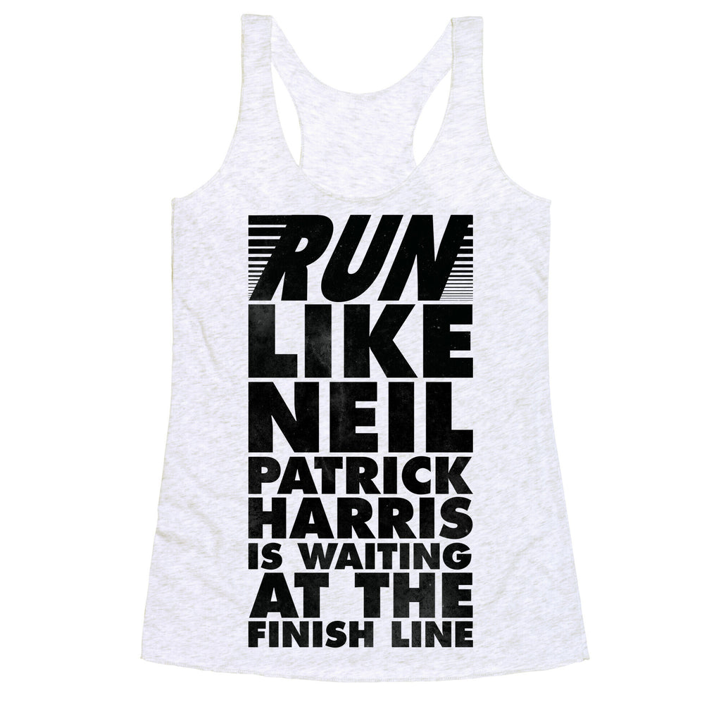 Run Like Neil Patric Harris is Waiting at the Finish Line Racerback Tank