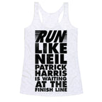 Run Like Neil Patric Harris is Waiting at the Finish Line Racerback Tank