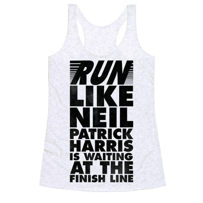Run Like Neil Patric Harris is Waiting at the Finish Line Racerback Tank