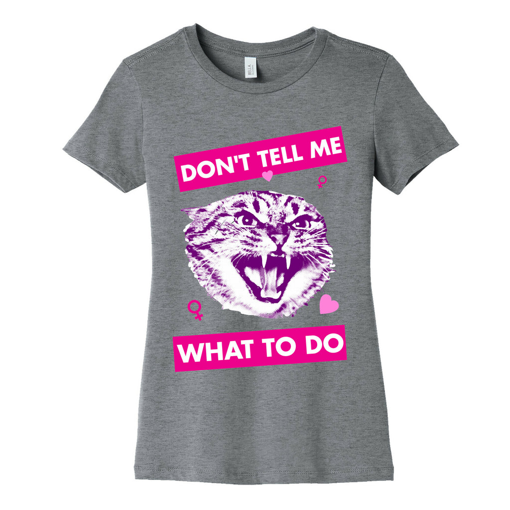 Don't Tell Me What To Do Women's Cotton Tee