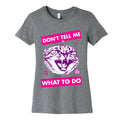 Don't Tell Me What To Do Women's Cotton Tee