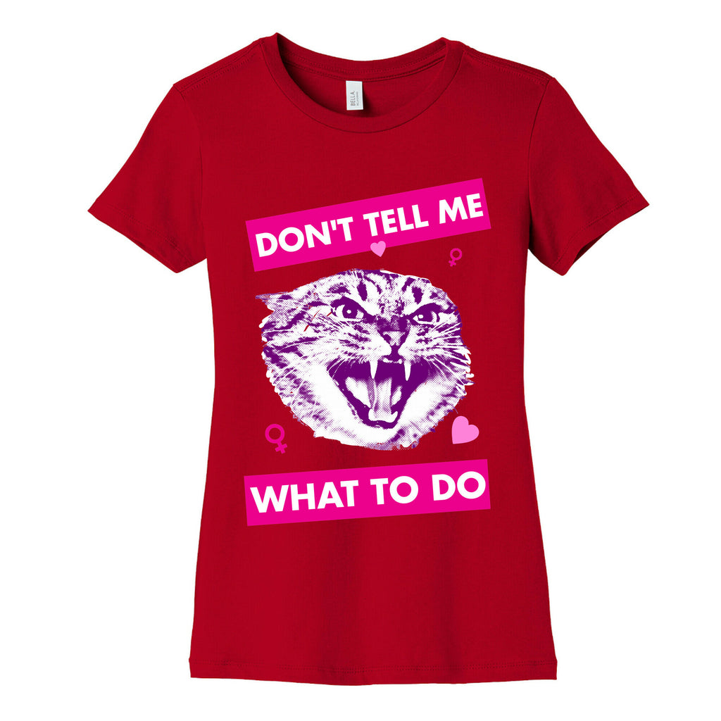 Don't Tell Me What To Do Women's Cotton Tee