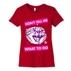 Don't Tell Me What To Do Women's Cotton Tee
