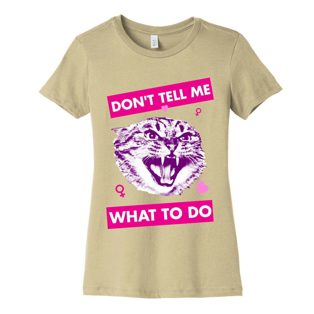 Don't Tell Me What To Do Women's Cotton Tee