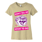 Don't Tell Me What To Do Women's Cotton Tee
